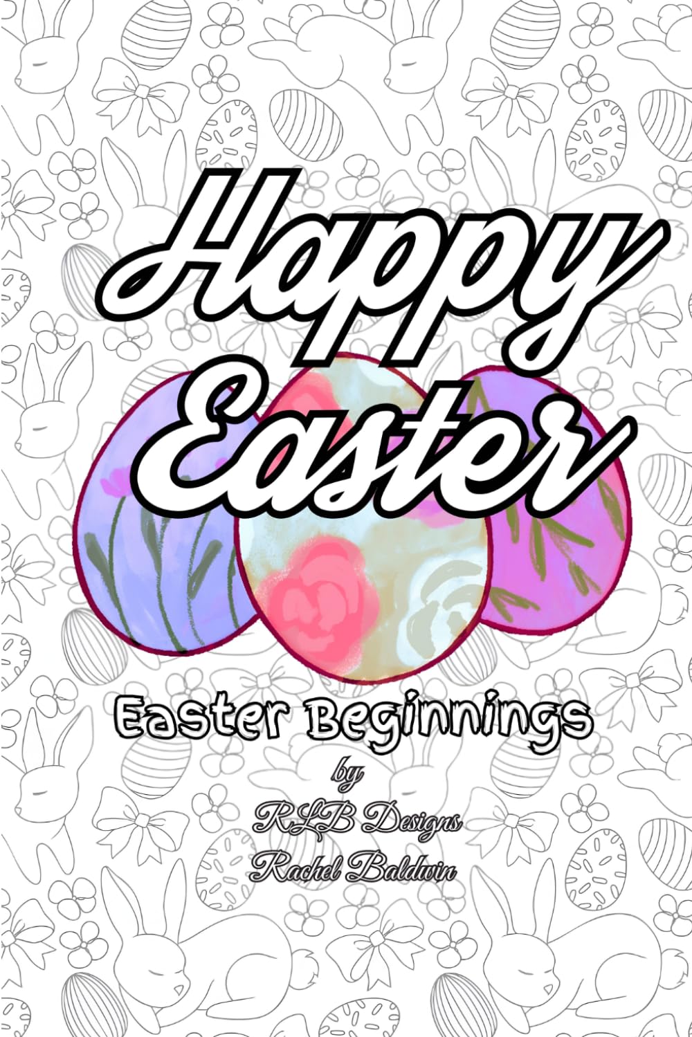 Happy Easter: Easter Beginnings: Ultimate coloring book with 290 coloring pages