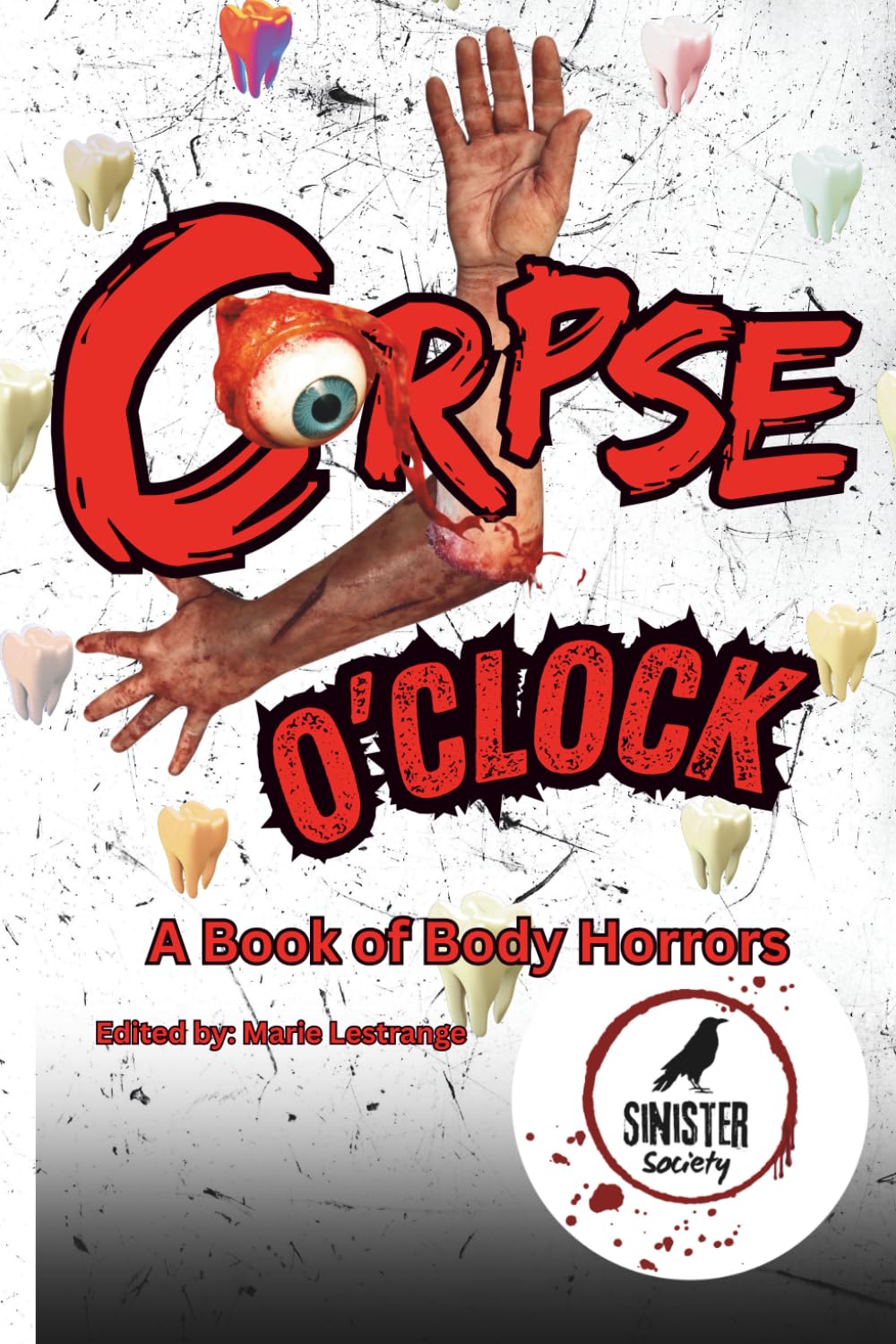 Corpse O'Clock: A Book of Body Horror (Sinister Society Anthologies)