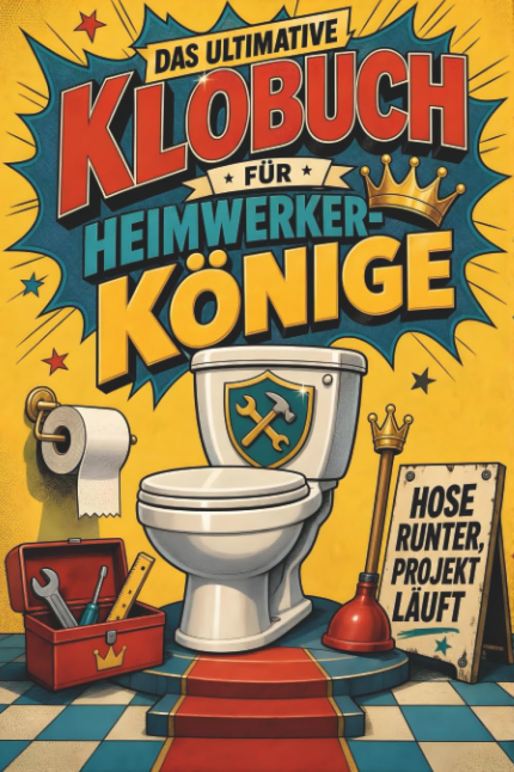 Das ultimative Klobuch für Heimwerker-Könige: Hose runter, Projekt läuft. Lustiges Geschenk für Baumarkt-Abenteuer