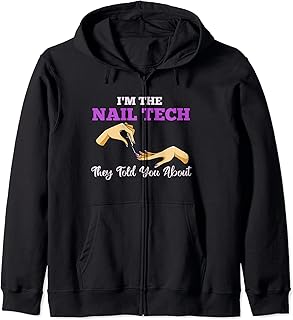 I'm The Nail Tech They Told You About Funny Nail Salon Zip Hoodie