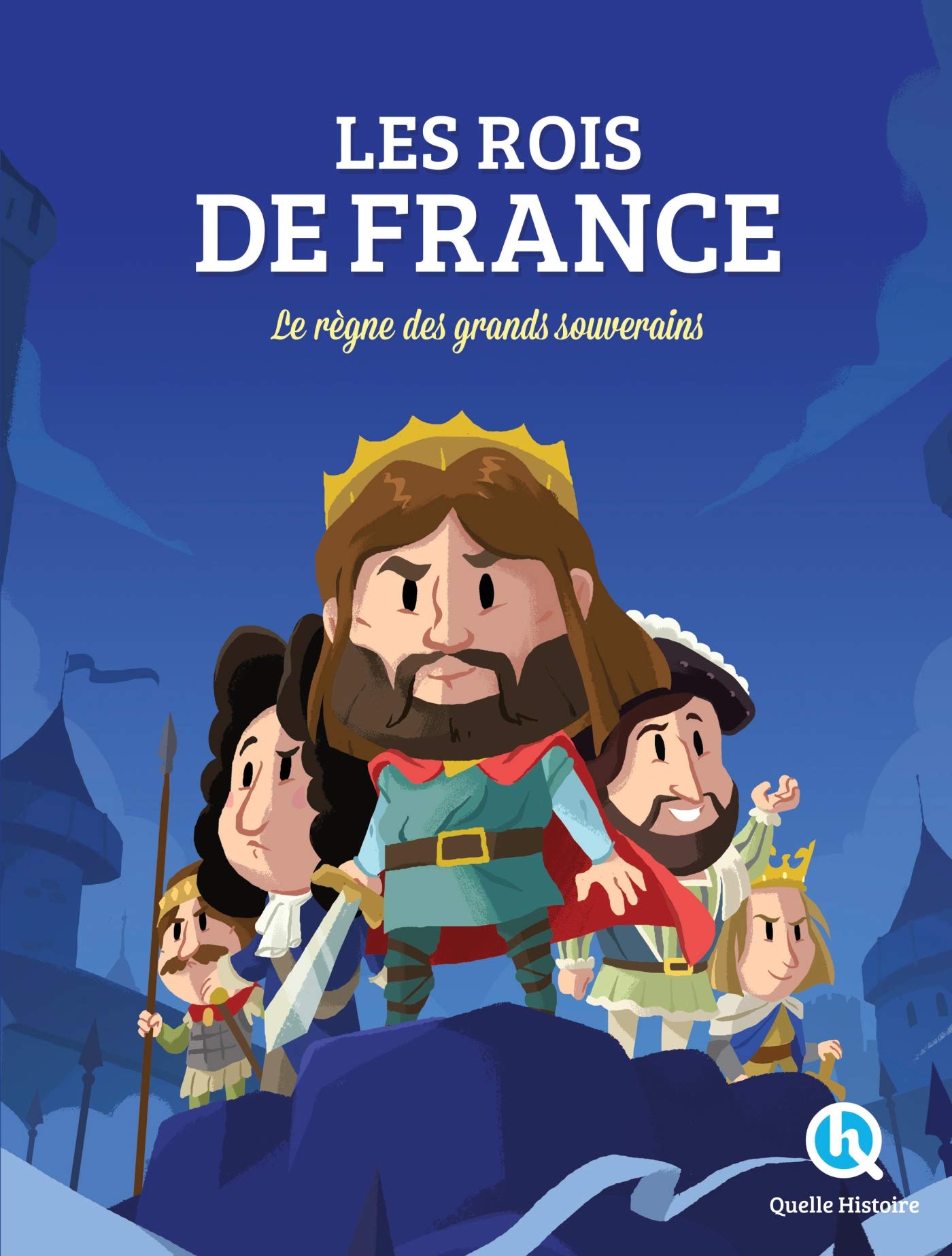 Les rois de France: Le règne des grands souverains