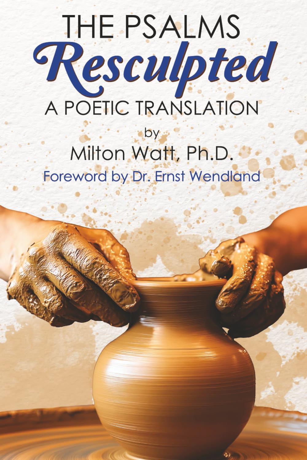 The Psalms Resculpted: A Poetic Translation