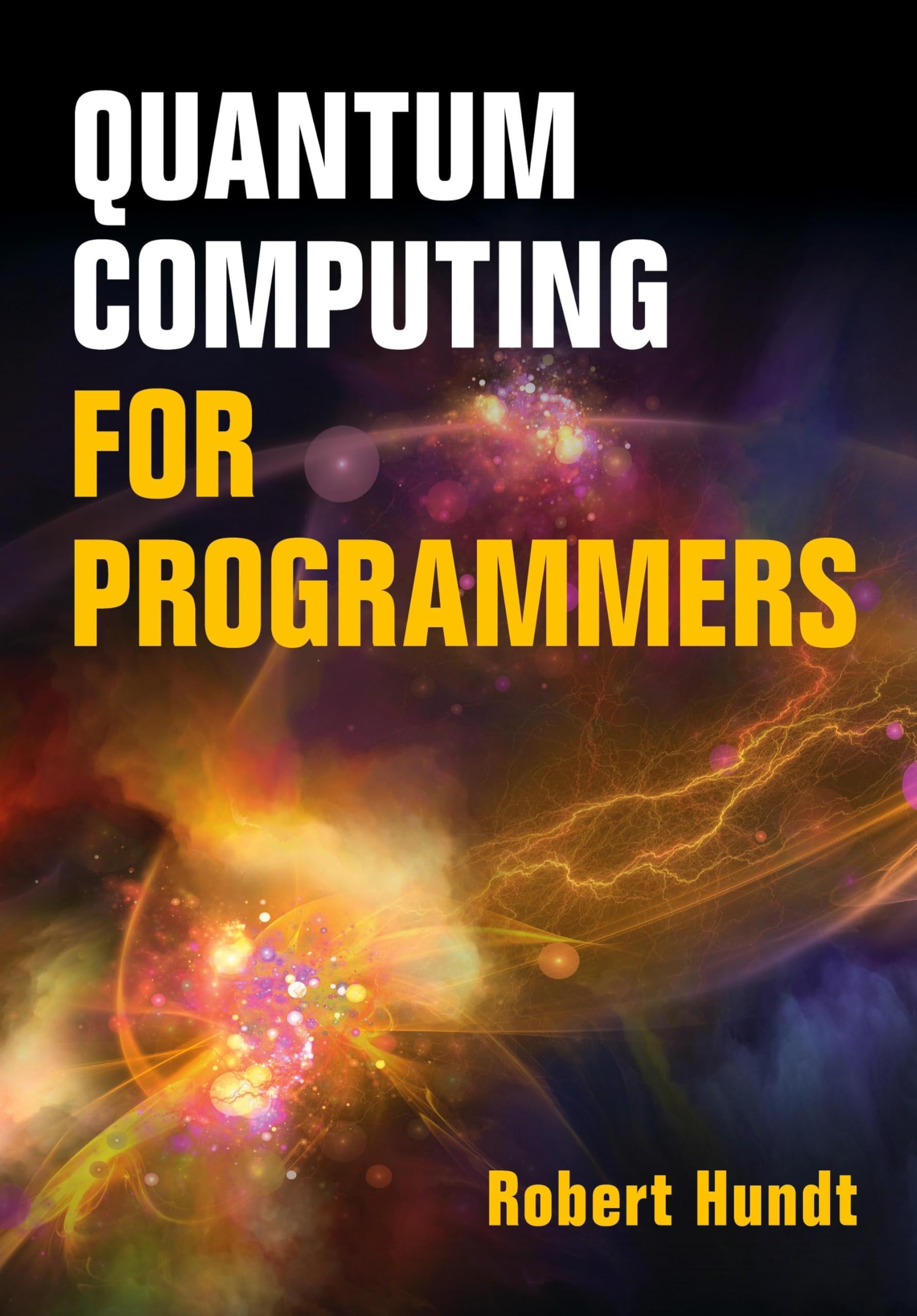 QUANTUM COMPUTING FOR PROGRAMMERS