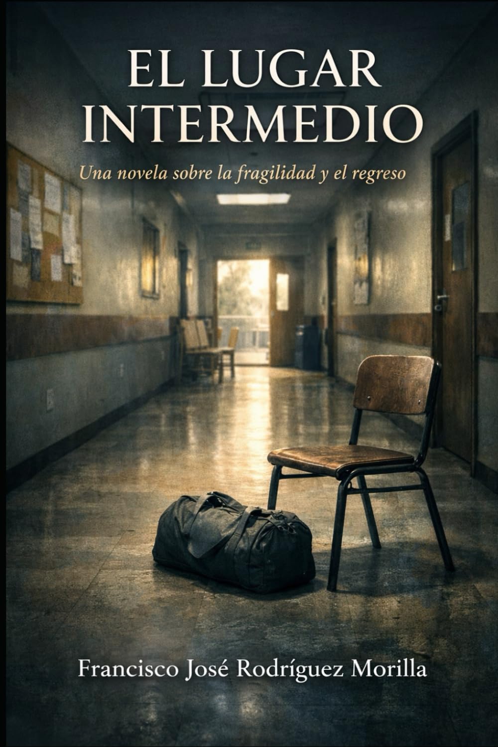 EL LUGAR INTERMEDIO: Una novela sobre la fragilidad y el regreso