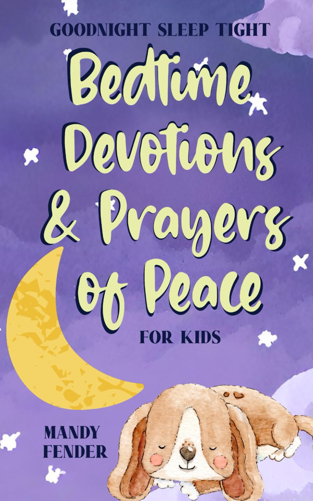 Goodnight, Sleep Tight: Bedtime Devotions and Prayers of Peace for Kids