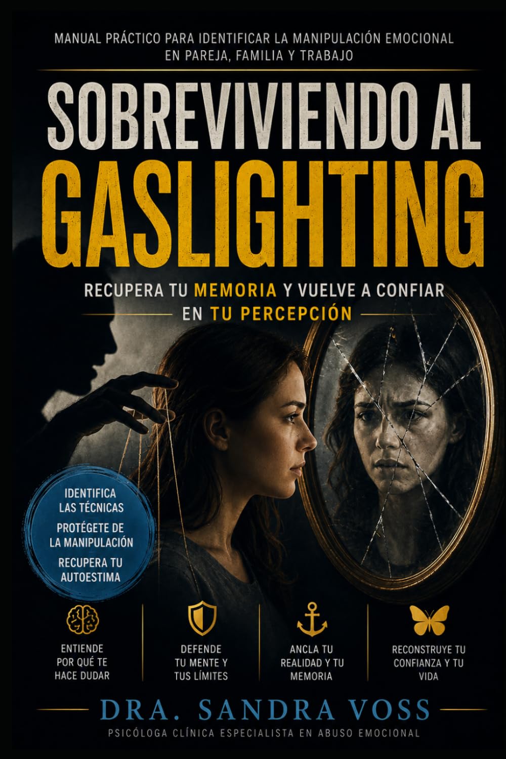 Sobreviviendo al Gaslighting: Manual práctico para identificar la manipulación emocional en pareja, familia y trabajo, recuperar tu memoria y volver a confiar en tu percepción