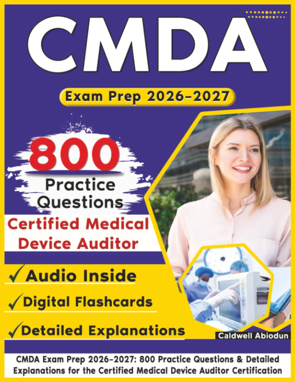 - CMDA Exam Prep 2026–2027: 800 Practice Questions & Detailed Explanations for the Certified Medical Device Auditor Certification