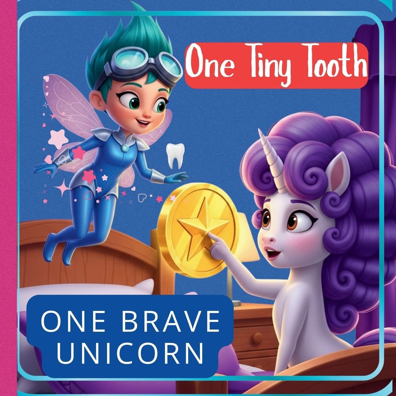 One Tiny Tooth, One Brave Unicorn:: Perfect for: Kids losing their first tooth, Unicorn lovers, Bedtime reading and everyday magic.