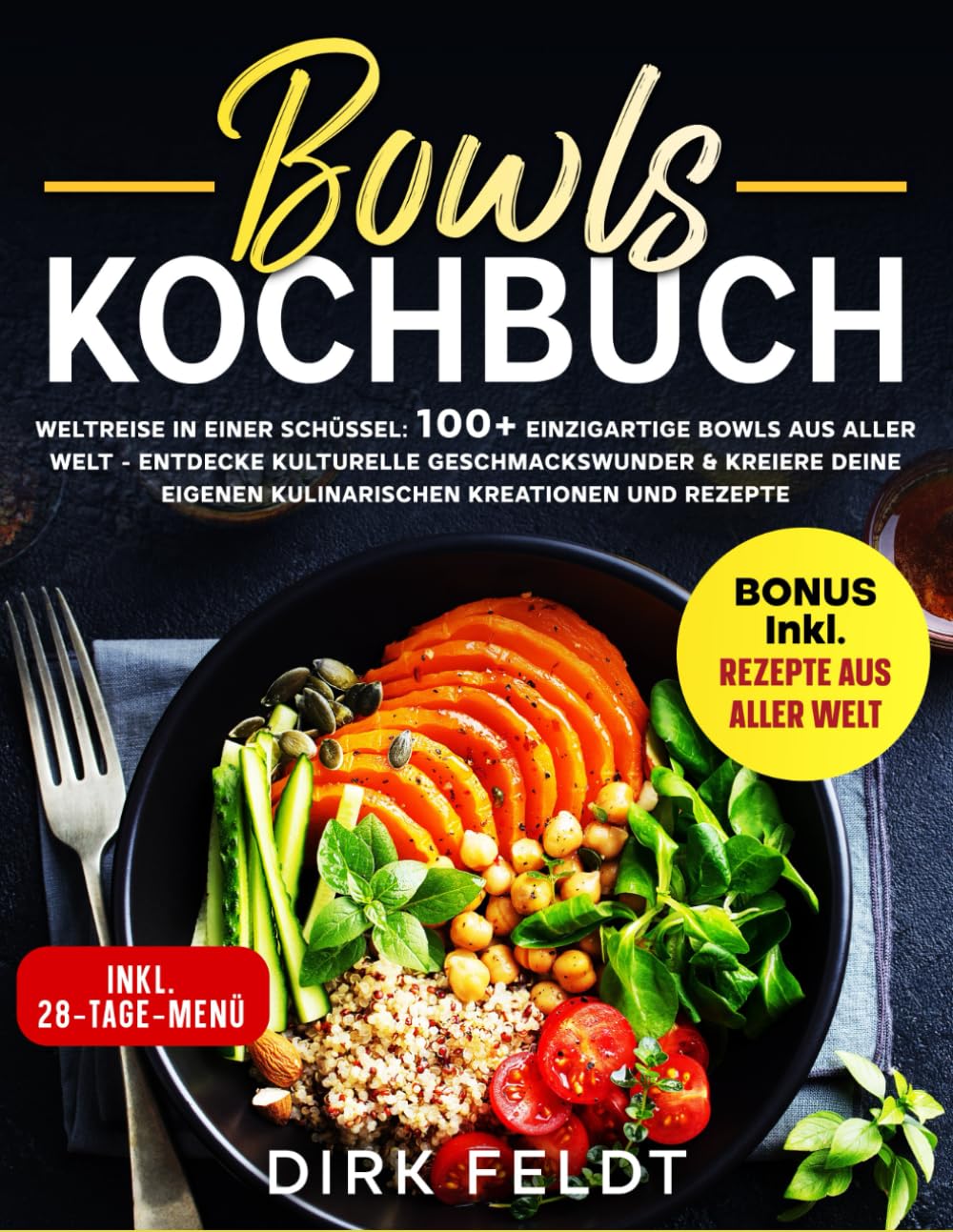 Bowls Kochbuch: Weltreise in einer Schüssel: 100+ einzigartige Bowls aus aller Welt - Entdecke kulturelle Geschmackswunder & kreiere deine eigenen Kreationen und Rezepte