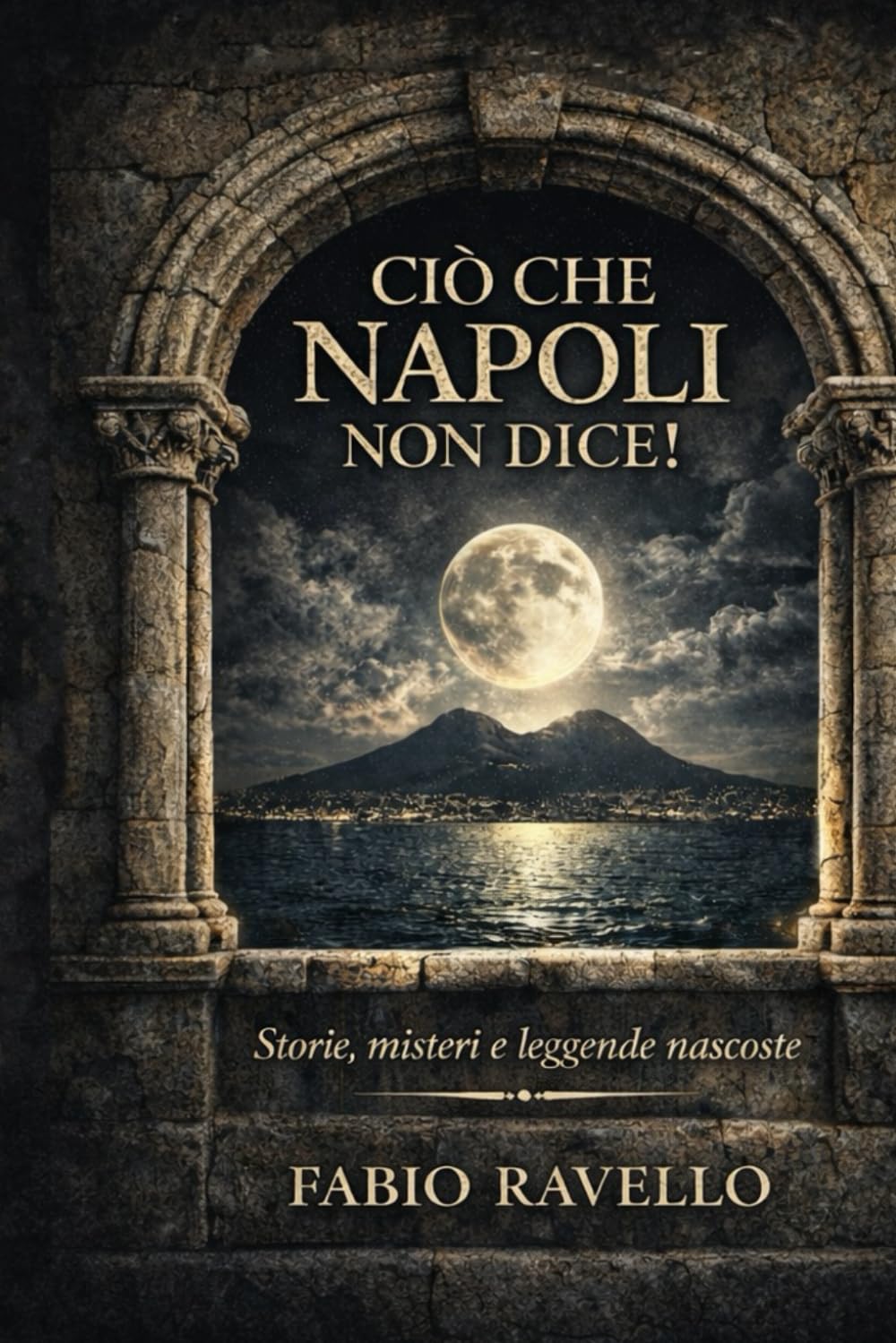 CIÒ CHE NAPOLI NON DICE: Spiriti, santi e segreti di Napoli