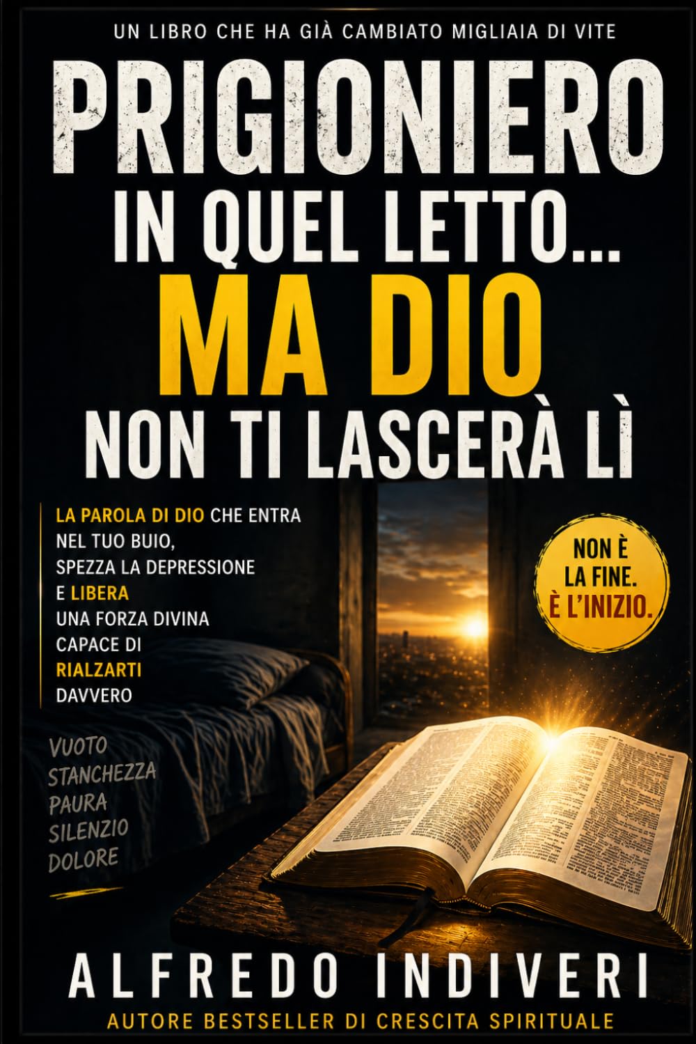 PRIGIONIERO IN QUEL LETTO… MA DIO NON TI LASCERÀ LÌ: La Parola di Dio che entra nel tuo buio, spezza la depressione e libera una forza divina capace ... a non arrenderti nei momenti più difficili”)