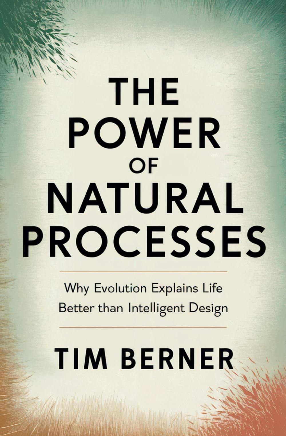 The Power of Natural Processes: Why Evolution Explains Life Better than Intelligent Design