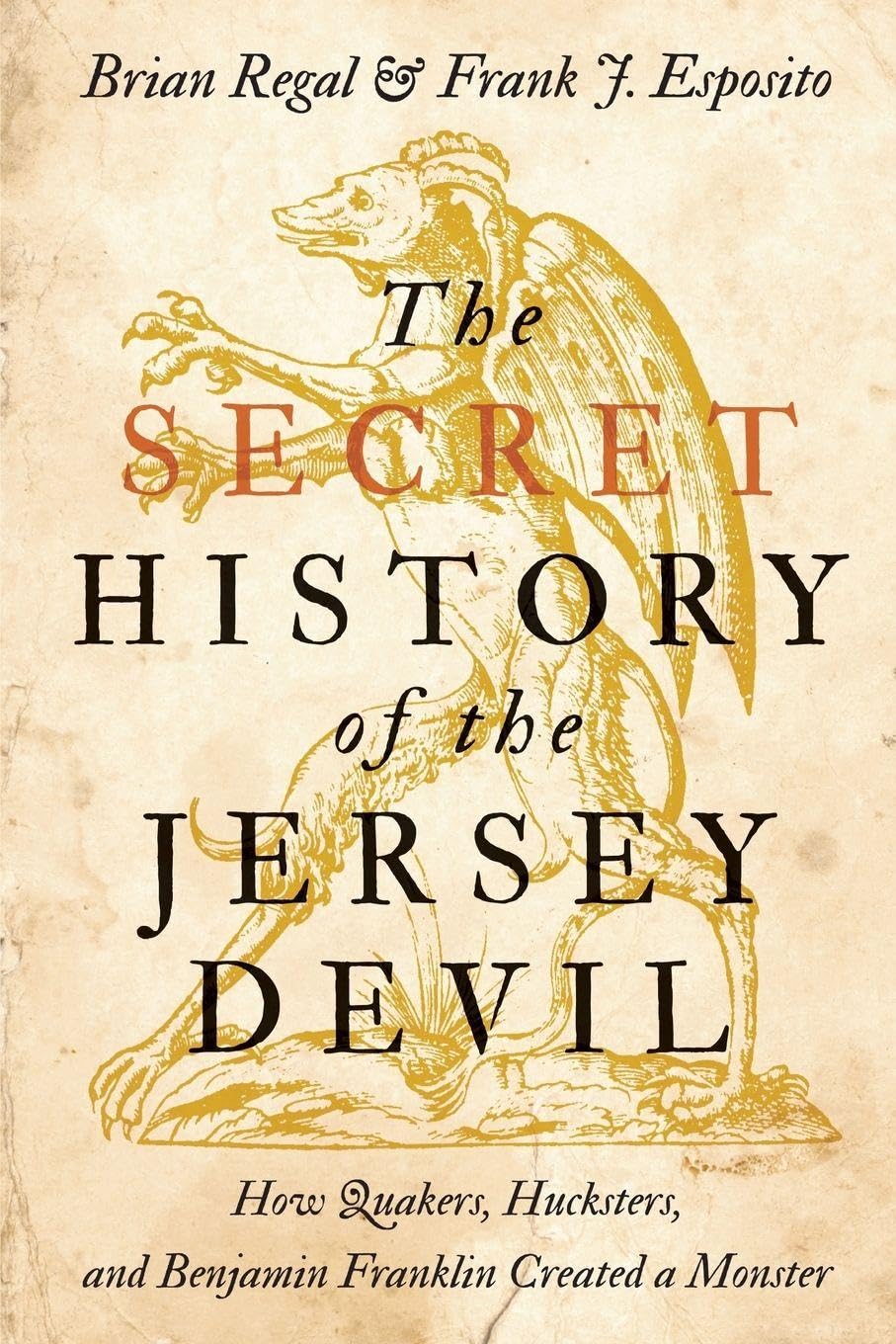 The Secret History of the Jersey Devil: How Quakers, Hucksters, and Benjamin Franklin Created a Monster      Paperback – July 30, 2019