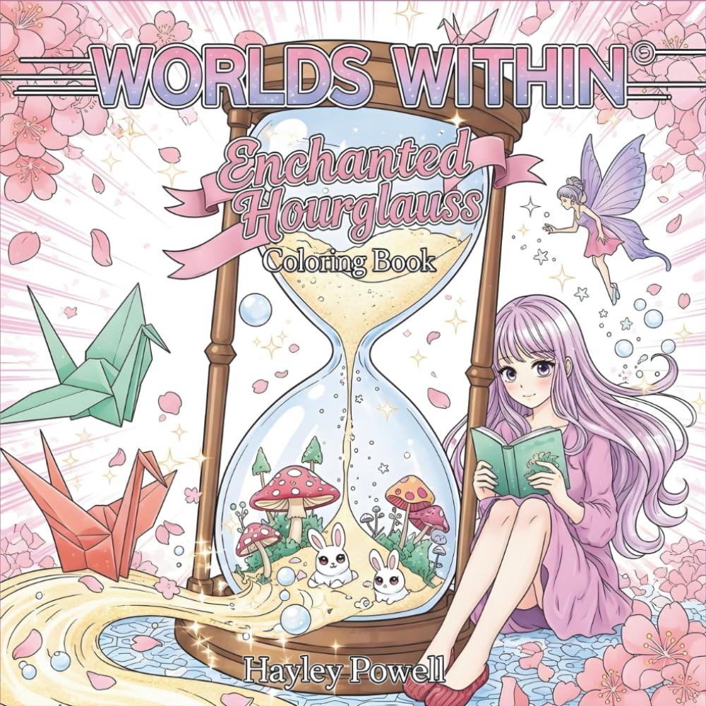 Worlds Within: Enchanted Hourglass Coloring Book - 40 Whimsical Fantasy Scenes with Anime Girls in Glass Worlds - Creative Escape and Relaxation (Anime Coloring Book)
