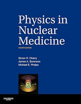 Physics in Nuclear Medicine 4/e