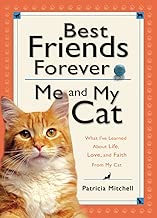 Best Friends Forever: Me and My Cat: What I've Learned About Life, Love, and Faith From My Cat