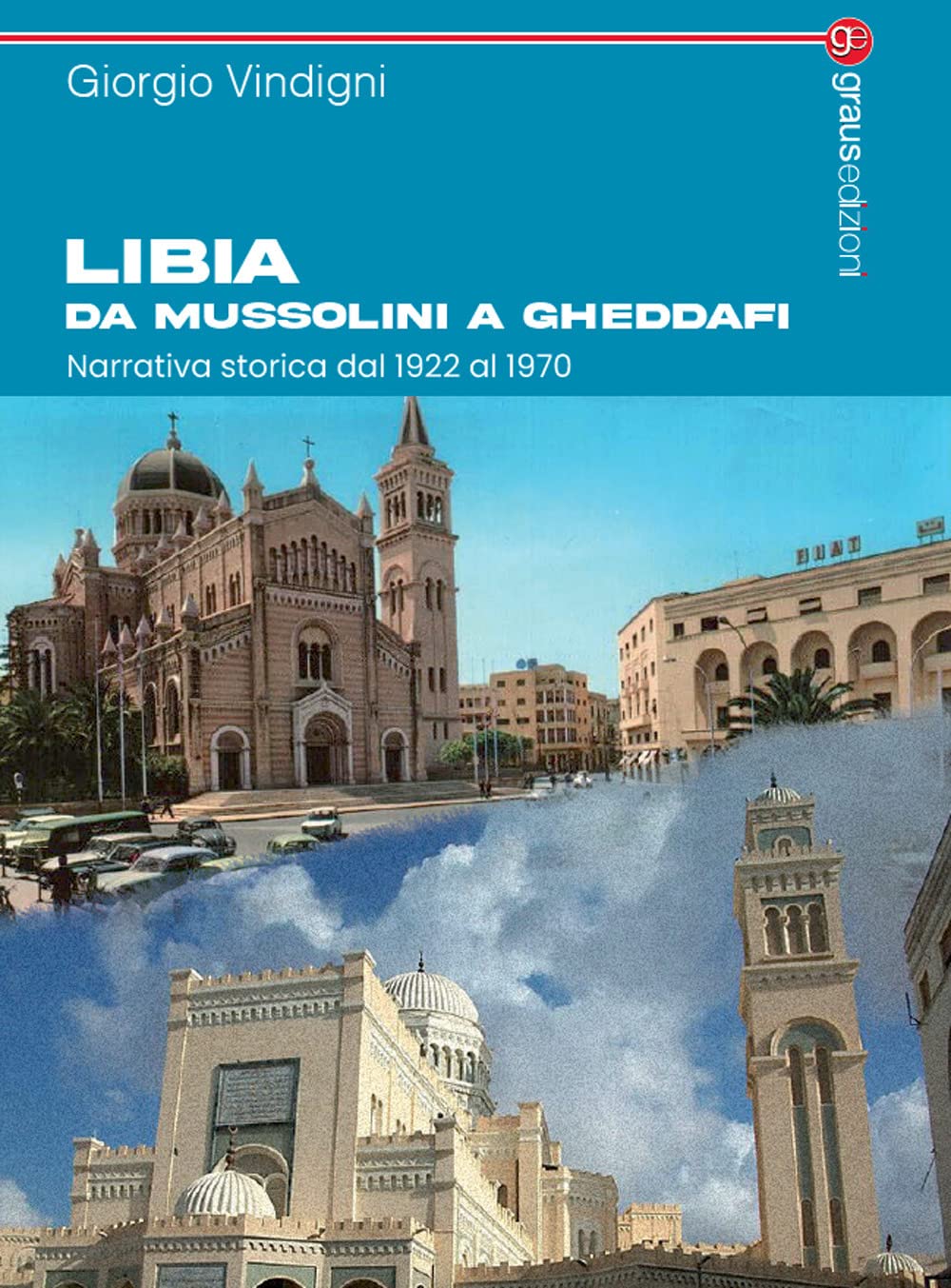 Libia Da Mussolini A Gheddafi. Narrativa Storica Dal 1922 Al 1970 - 4