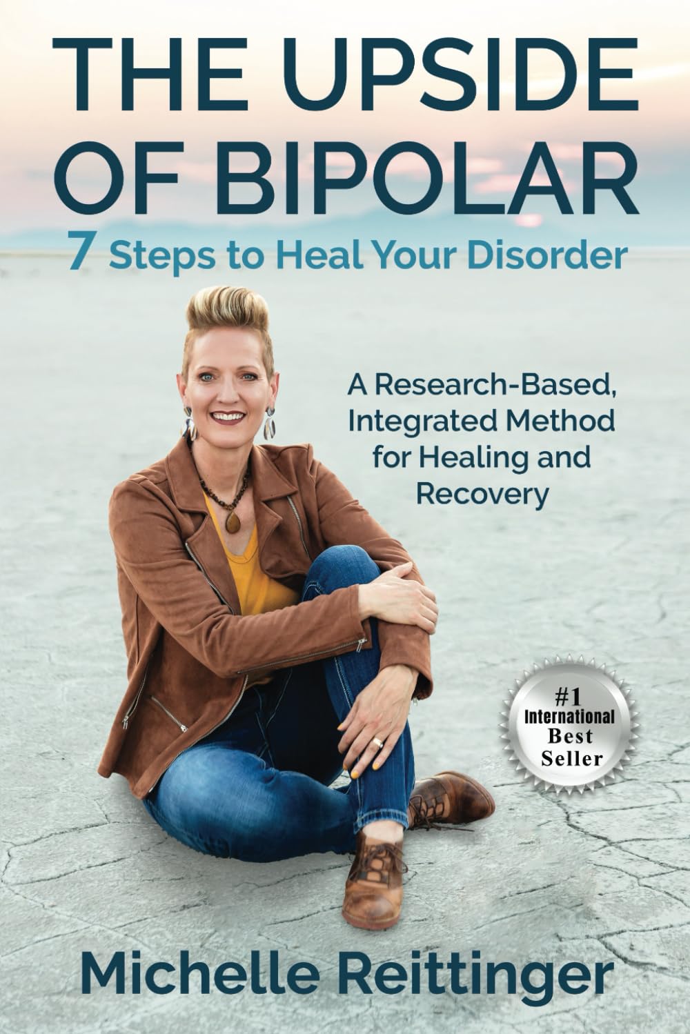 The Upside of Bipolar: 7 Steps to Heal Your Disorder. A Research-Based, Integrated Method for Healing and Recovery