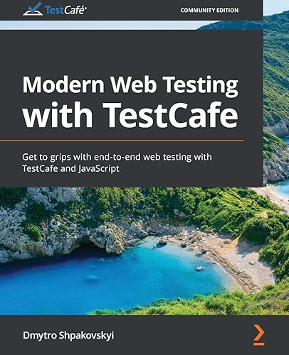 Modern Web Testing with TestCafe: Get to grips with end-to-end web testing with TestCafe and JavaScript