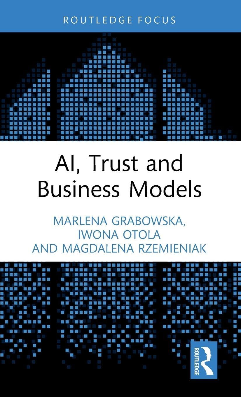 AI, Trust and Business Models (Routledge Studies in Trust Research)