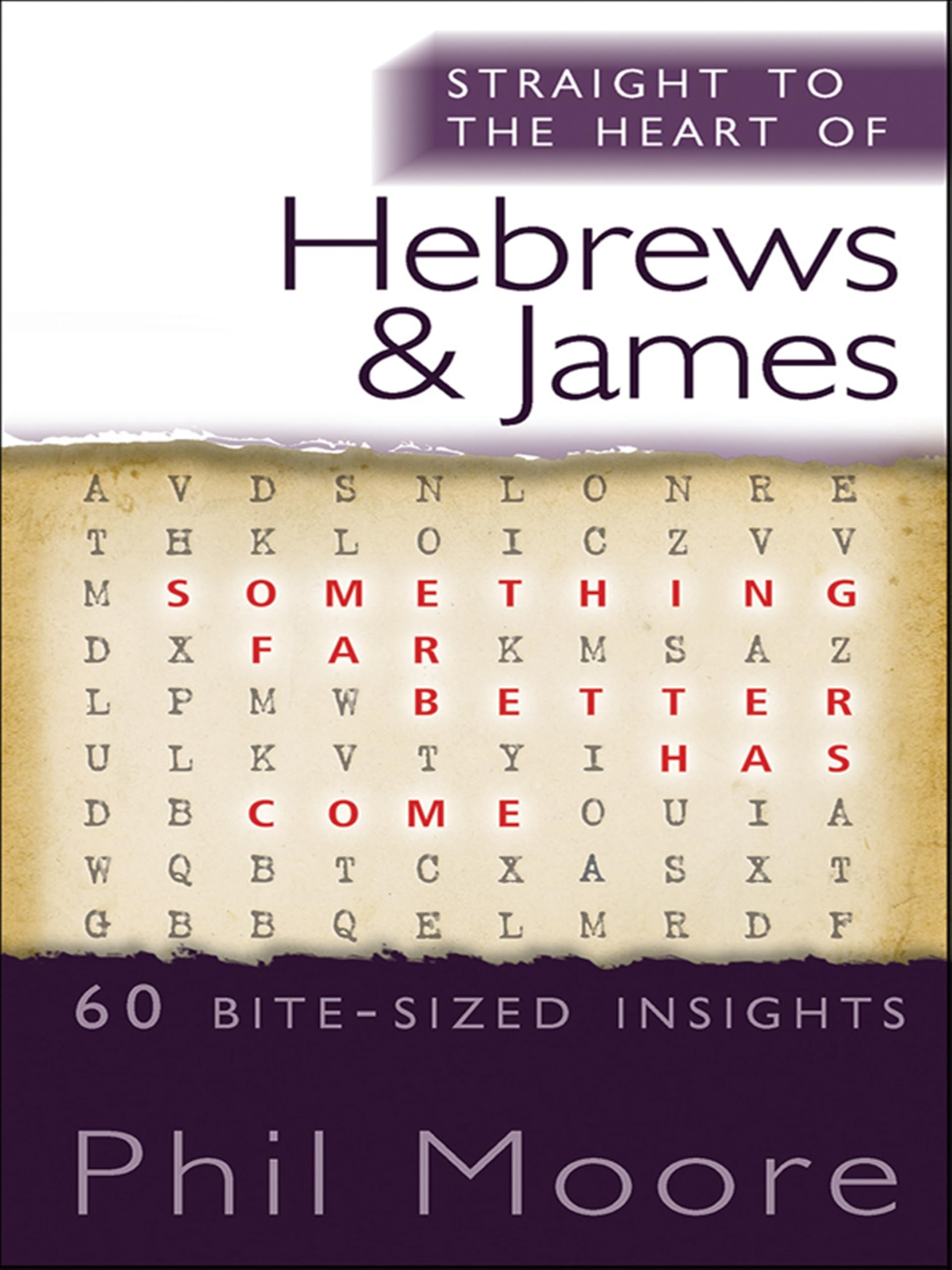 Straight to the Heart of Hebrews and James: 60 bite-sized insights (The Straight to the Heart Series)