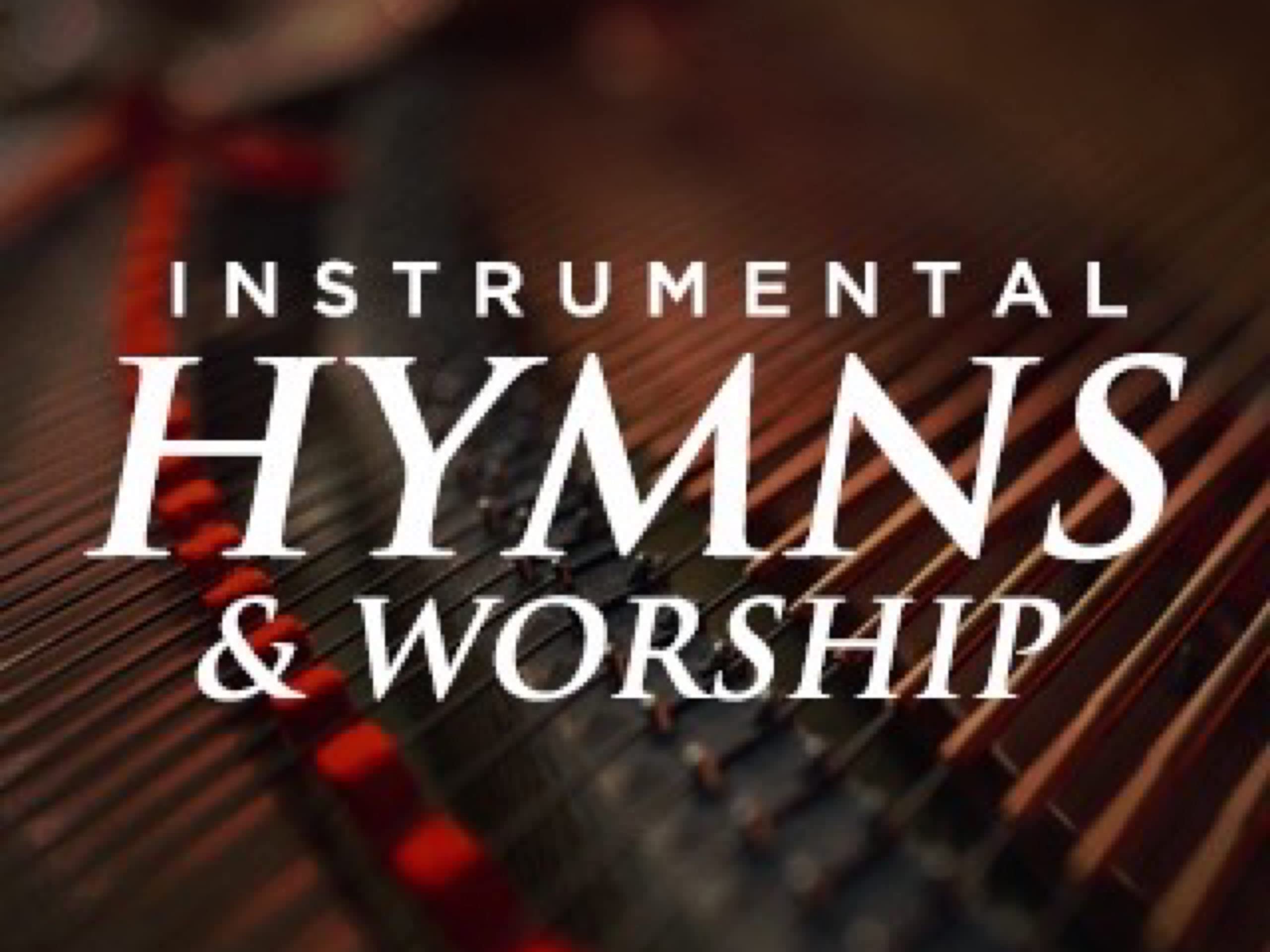 Instrumental Hymns and Worship