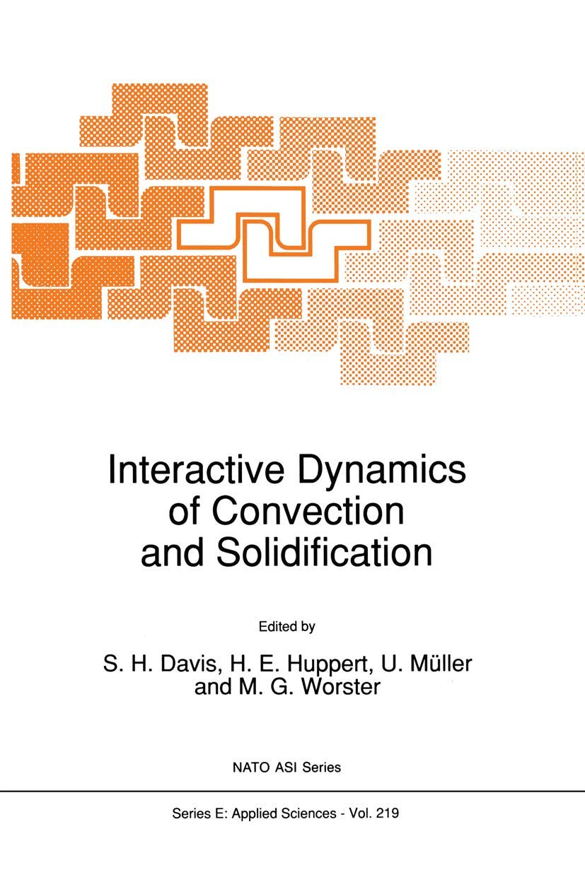 Interactive Dynamics of Convection and Solidification (NATO Science Series E:, 219)