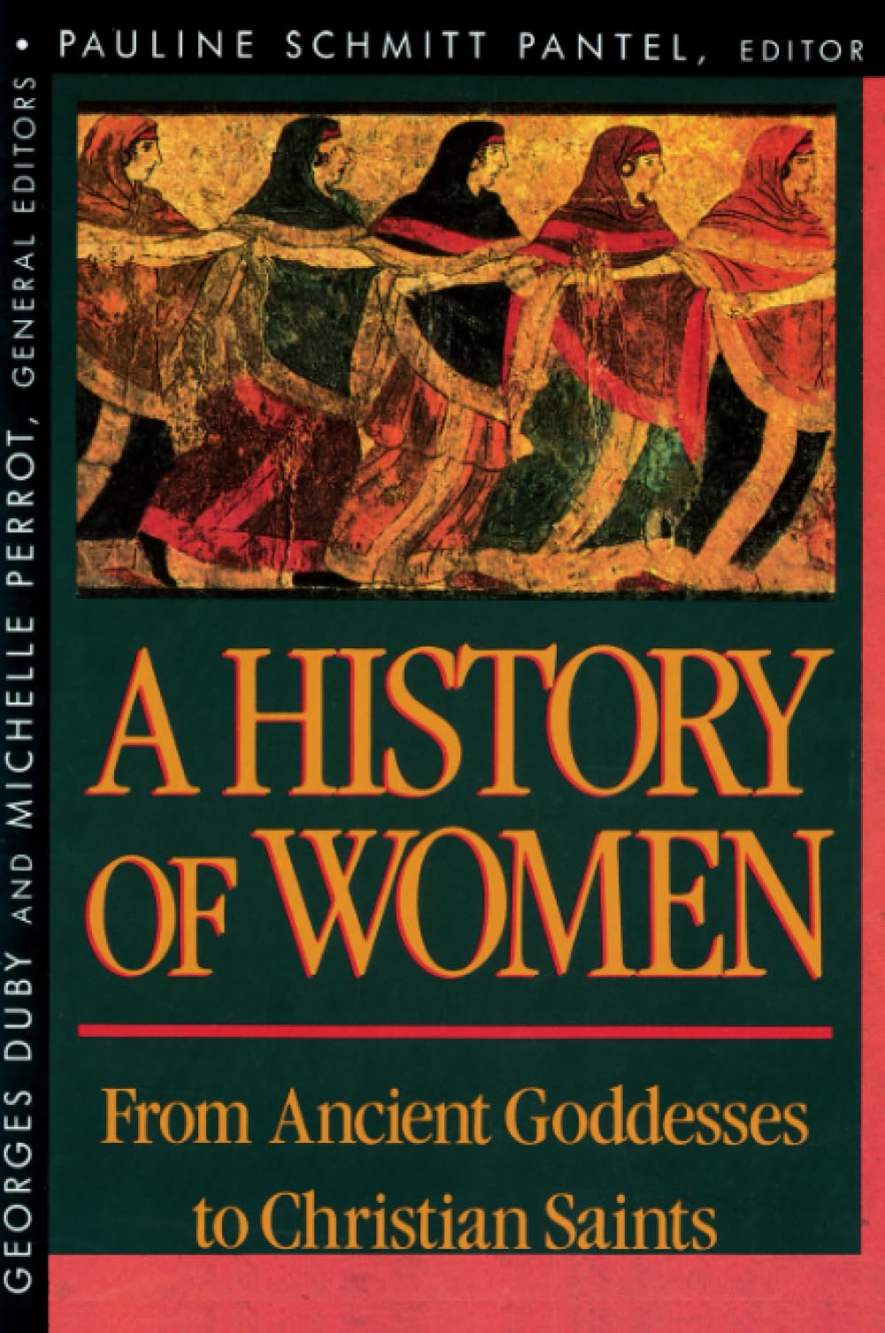 History of Women in the West, Volume I: From Ancient Goddesses to Christian Saints: From Ancient Goddesses to Christian Saints