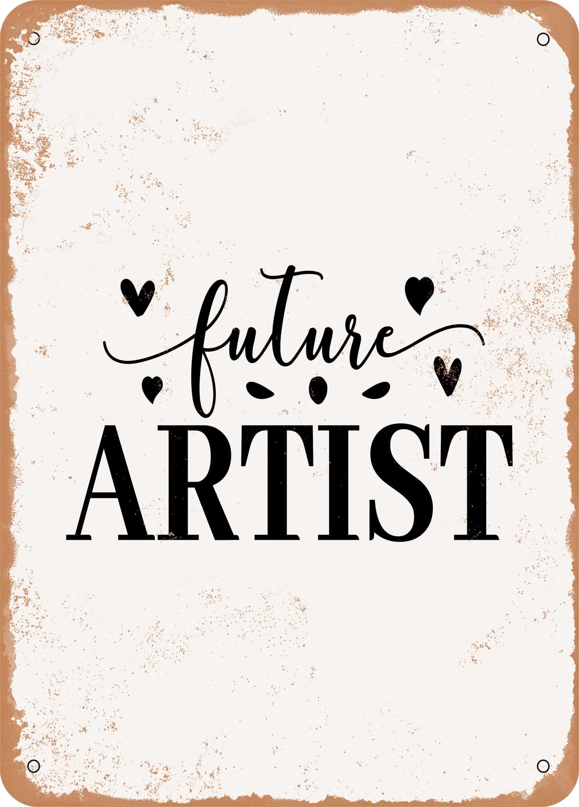 Metal Sign - Future Artist - Vintage Rusty Look home decor