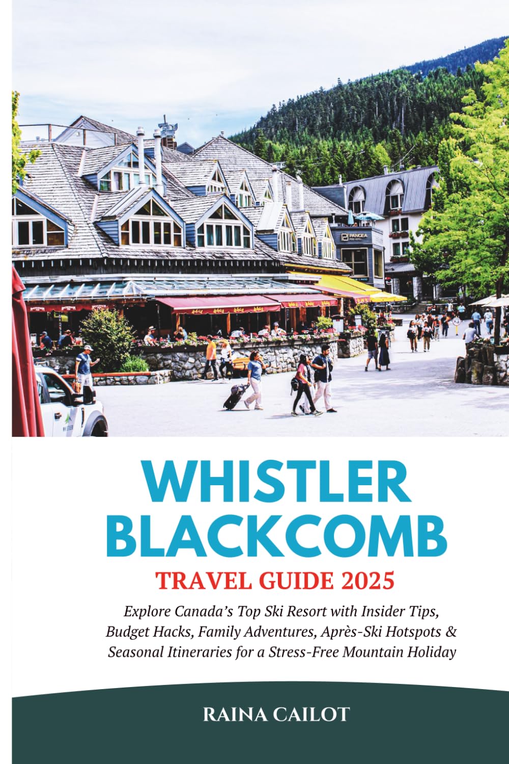 Whistler Blackcomb Travel Guide 2025: Explore Canada’s Top Ski Resort with Insider Tips, Budget Hacks, Family Adventures, Après-Ski Hotspots & Seasonal Itineraries for a Stress-Free Mountain Holiday