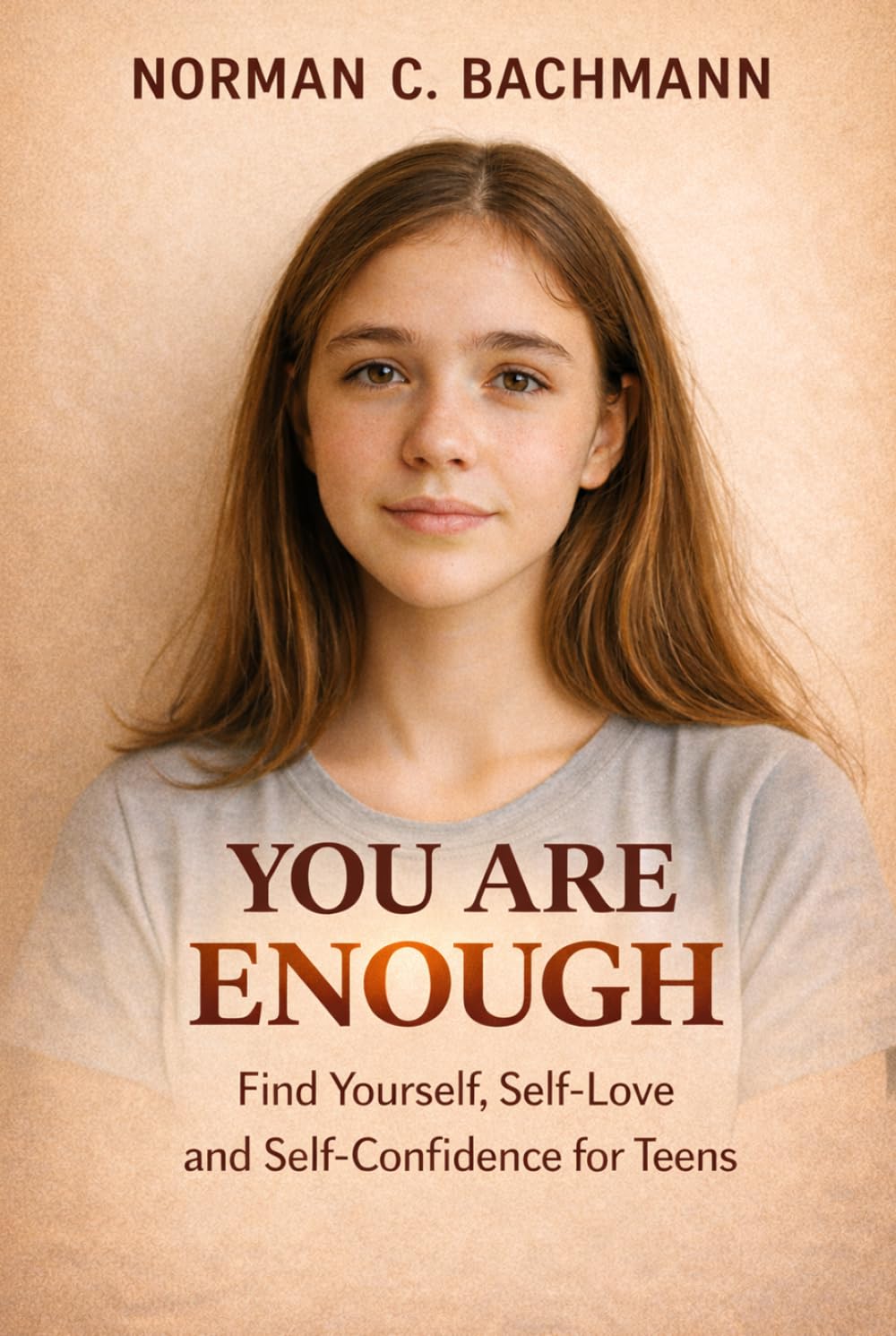 You are enough: Find Yourself Self-Love and Self-Confidence for Teens