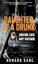 Never Like My Father: Childhood Trauma, Family Addiction, and One Sacred Promise (The Daughter of a Drunk)