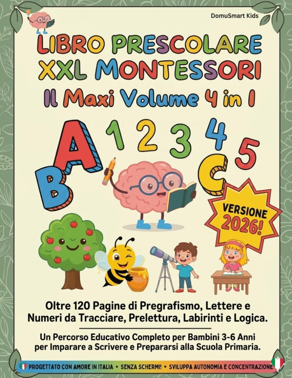 Libro Prescolare XXL Montessori Il Maxi Volume 4 in 1: Oltre 120 Pagine di Pregrafismo, Lettere e Numeri da Tracciare, Prelettura e Logica. Un ... a Scrivere e Prepararsi alla Scuola Primaria.