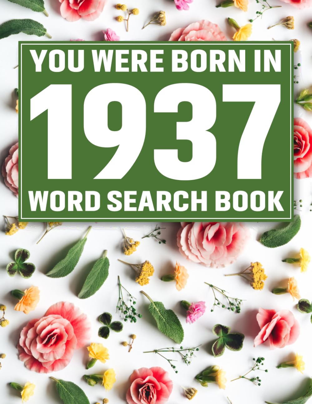 Born In 1937: Word Search Book: 85 Relaxing Word Search Puzzles with Solutions Featuring a Beautiful Floral Design