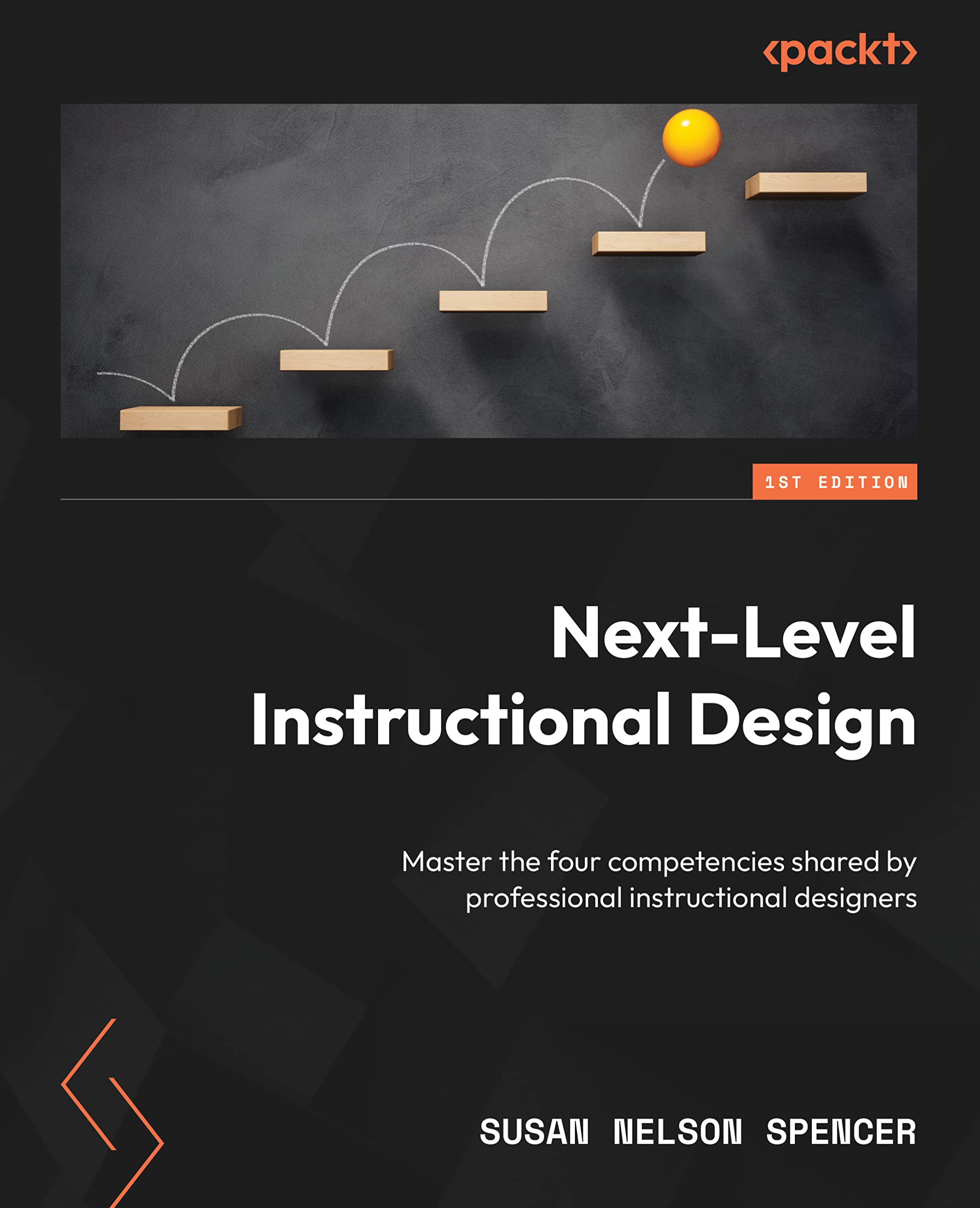 Next-Level Instructional Design: Master the four competencies shared by professional instructional designers