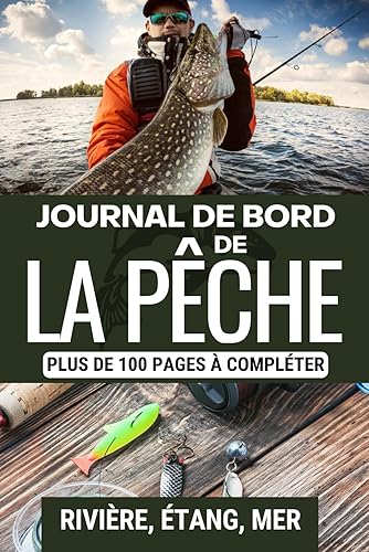 Journal de bord de la pêche: Cahier pour pêcheur à compléter | Notez et conservez les informations et les prises importantes lors de vos séances de ... Noel , la fête des pères ou un Anniversaire