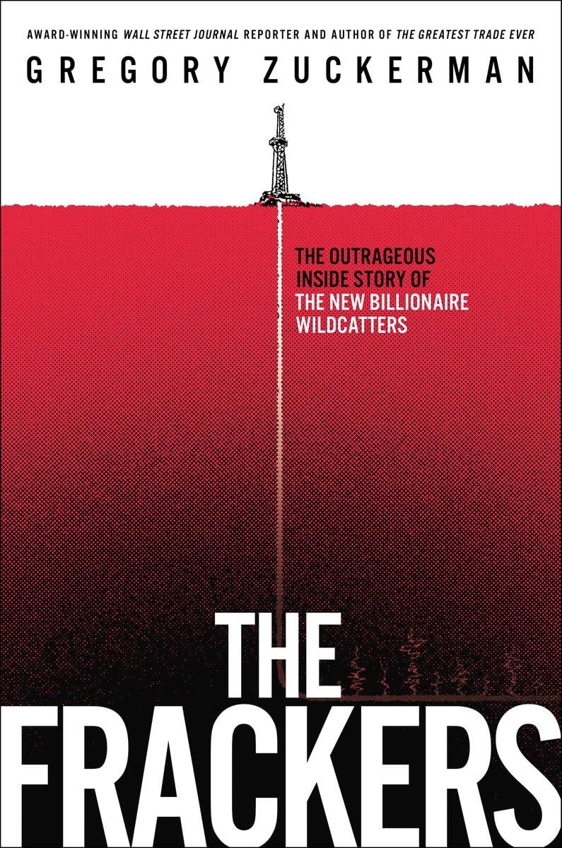 The Frackers: The Outrageous Inside Story of the New Billionaire Wildcatters Hardcover – November 5, 2013