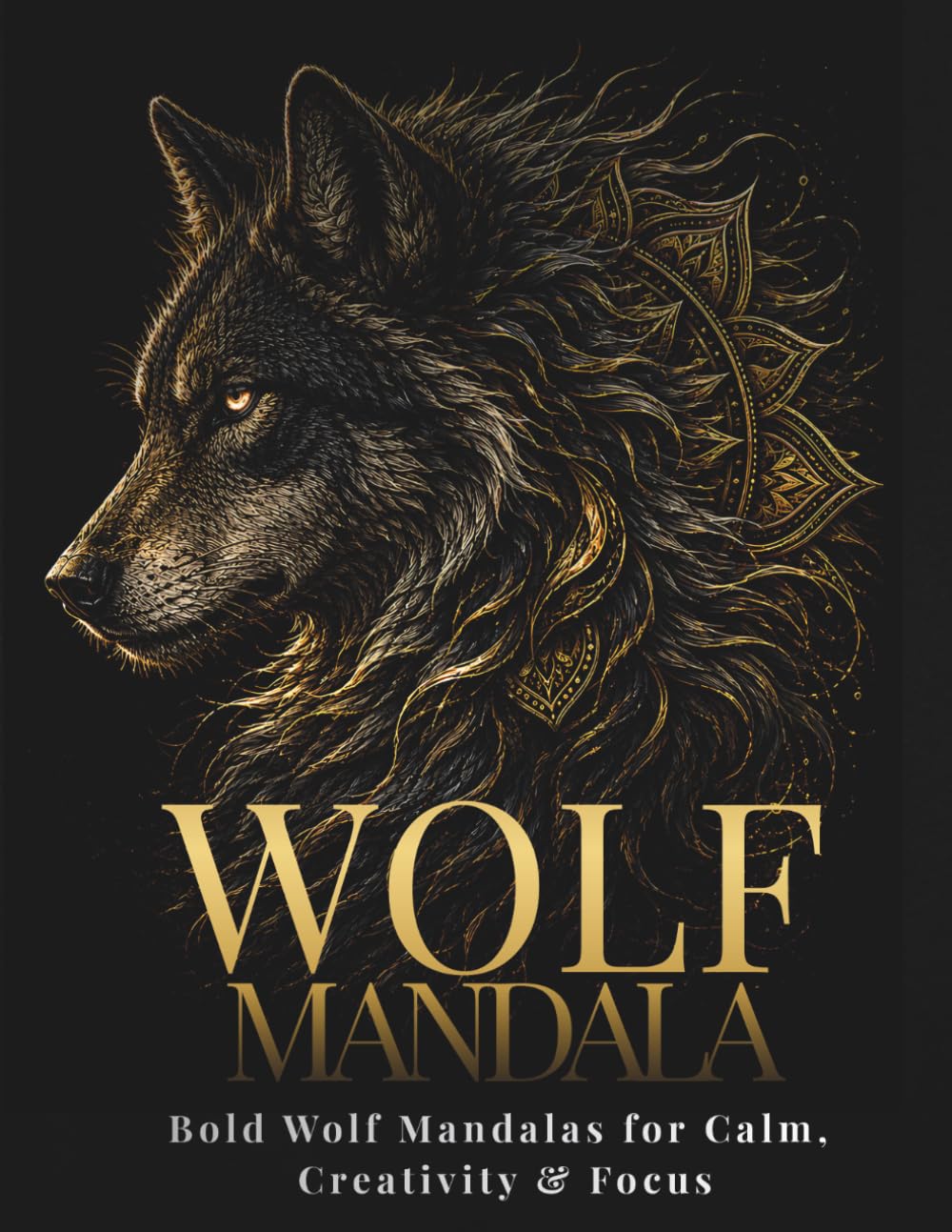Wolf Mandala Coloring Book for Adults: Bold Wolf Mandalas for Calm, Creativity & Focus (StillHaven Animal Mandalas Collection)