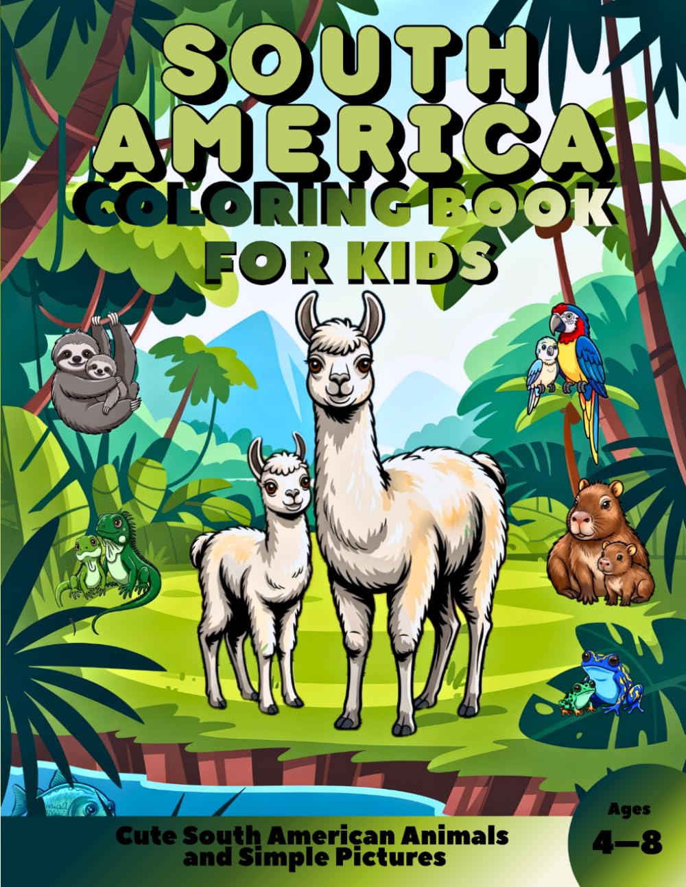 South America Coloring Book for Kids: Cute South American Animals and Simple Pictures