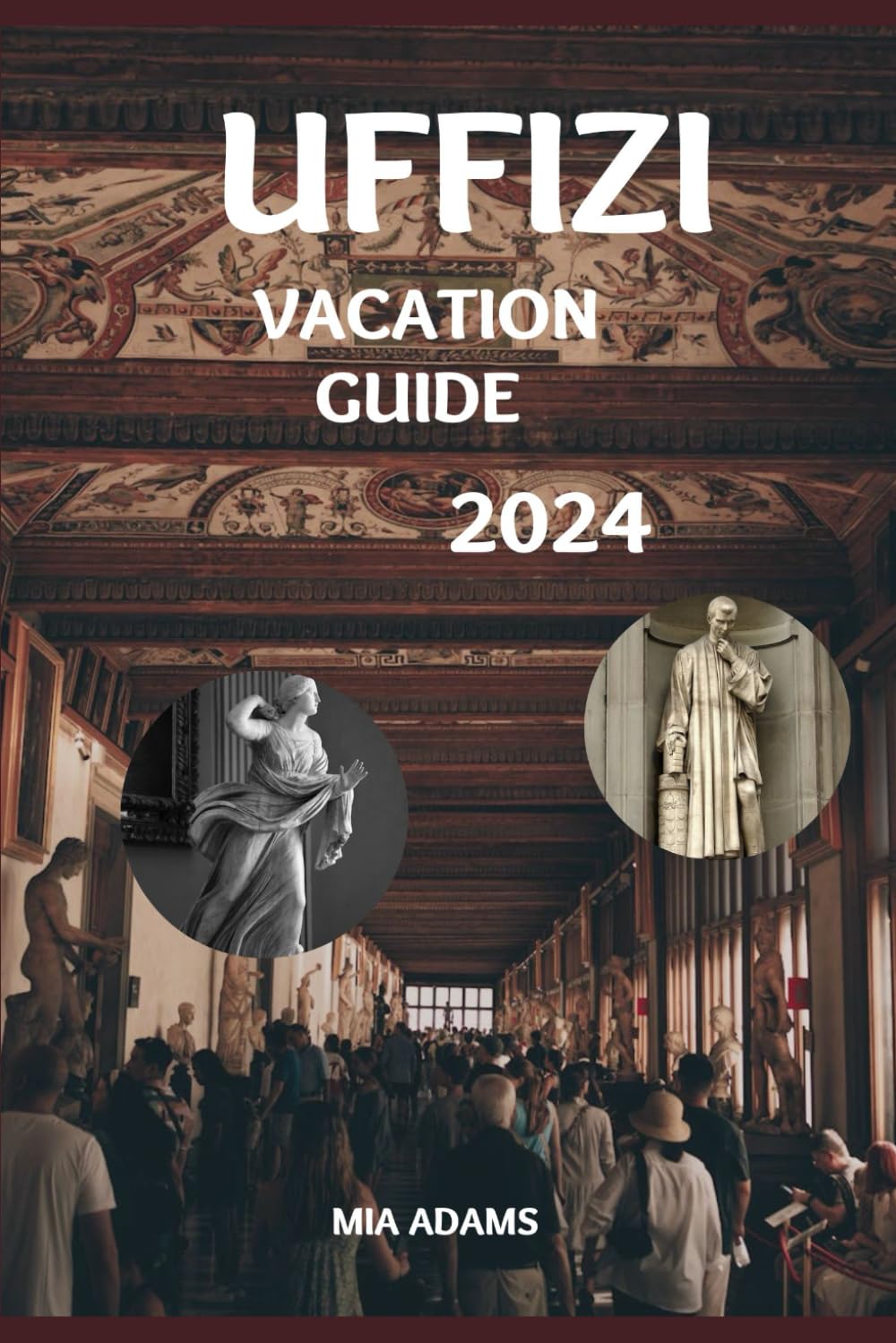 UFFIZI VACATION GUIDE 2024: An enticing coastal treasure trove. (A traveler's bliss)