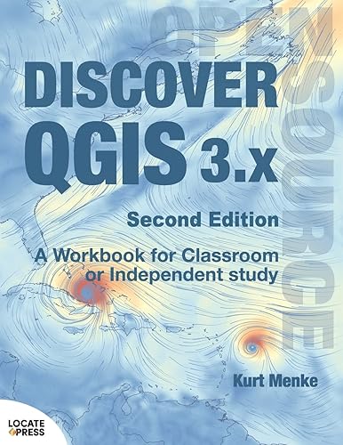 Discover QGIS 3.x - Second Edition: A Workbook for Classroom or Independent Study