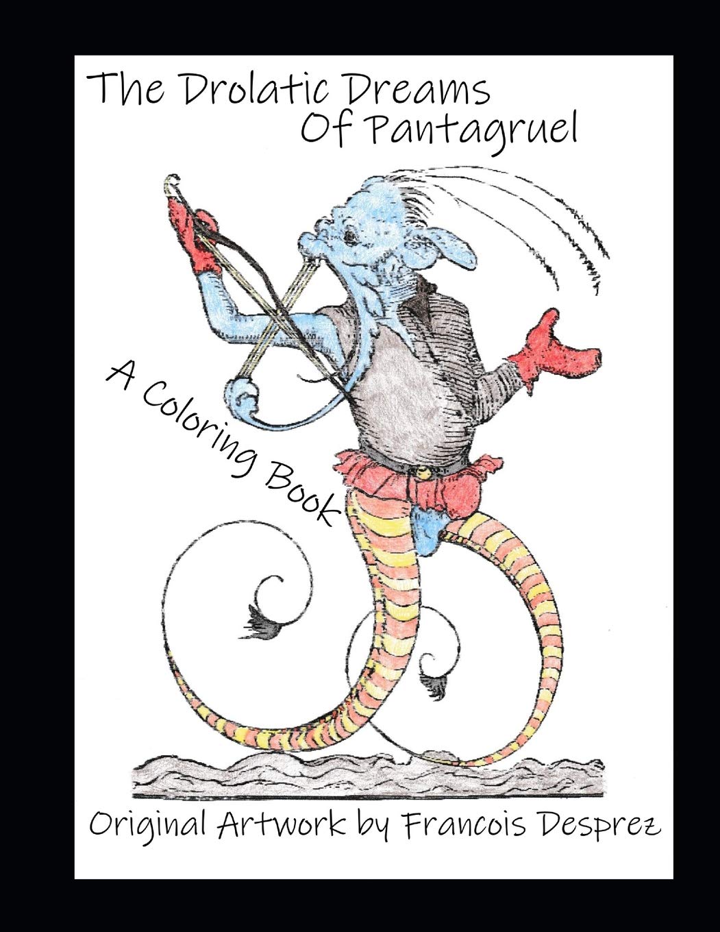 The Drolatic Dreams of Pantagruel: A Coloring Book (Public Domain Coloring Books)