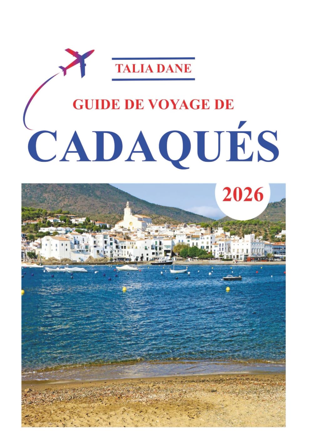 Guide De Voyage Cadaques 2026: Conseils D'initiés, Nourriture, Culture