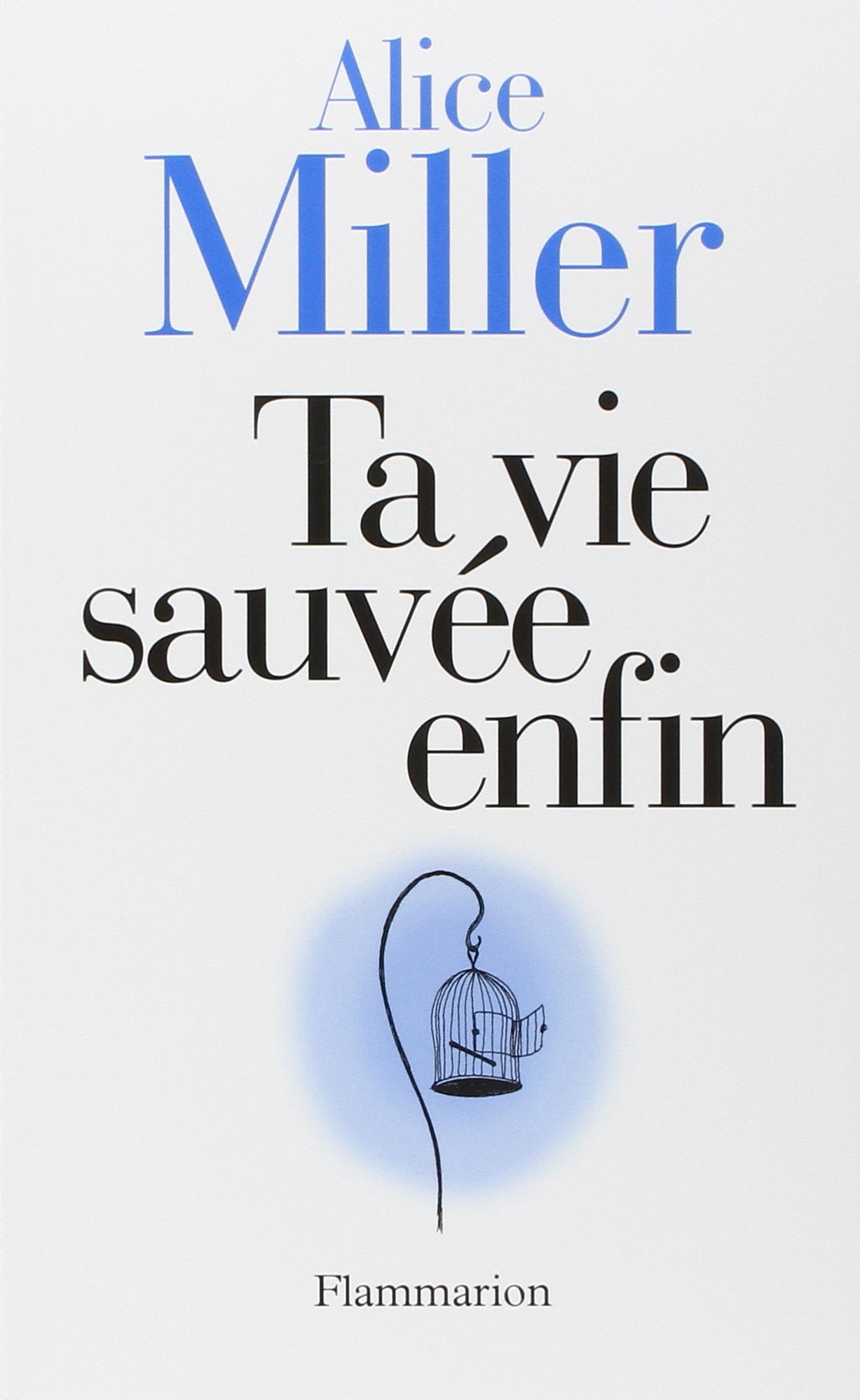 Ta vie sauvée enfin
