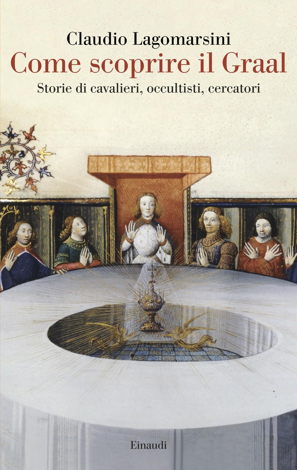 Come Scoprire Il Graal. Storie Di Cavalieri, Occultisti, Cercatori - 4