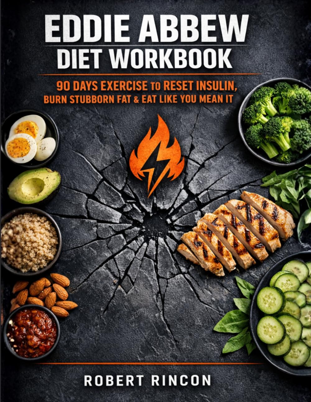 Eddie Abbew Diet Workbook: 90 Days Exercise to Reset Insulin, Burn Stubborn Fat & Eat Like You Mean It