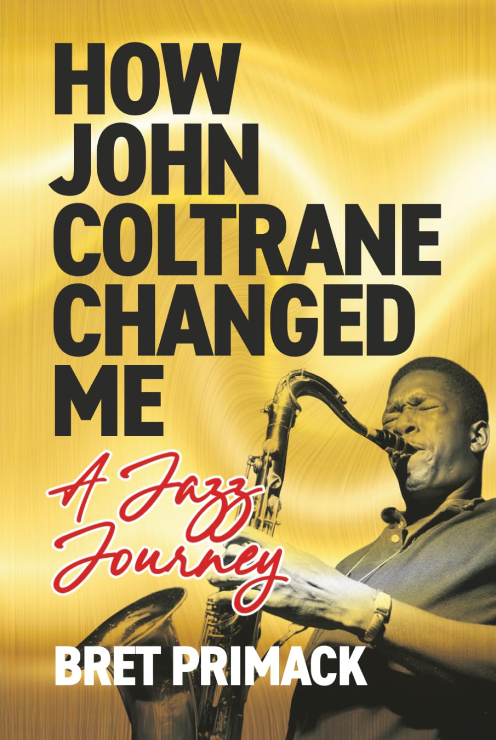 How John Coltrane Changed Me - A Jazz Journey