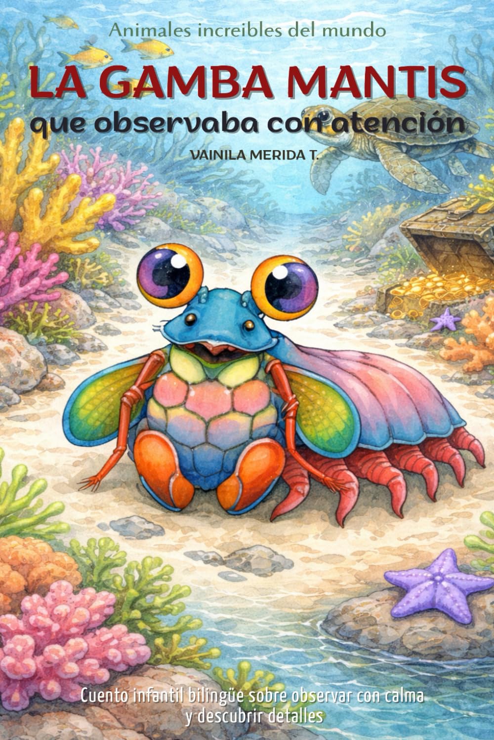 La gamba mantis que observaba con atención: Cuento infantil bilingüe (español–inglés) sobre observar con calma y descubrir detalles (Cuentos Para Cuidar Mi Corazón)