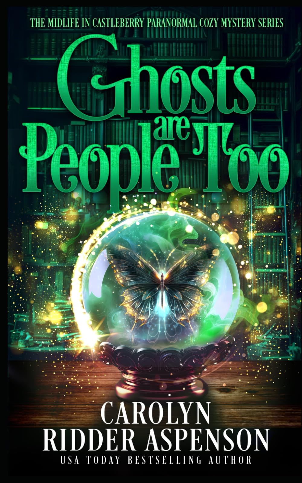 Ghosts Are People Too: A Chantilly Adair Psychic Medium Cozy Mystery: 2 (The Midlife in Castleberry Paranormal Cozy Mystery Series)