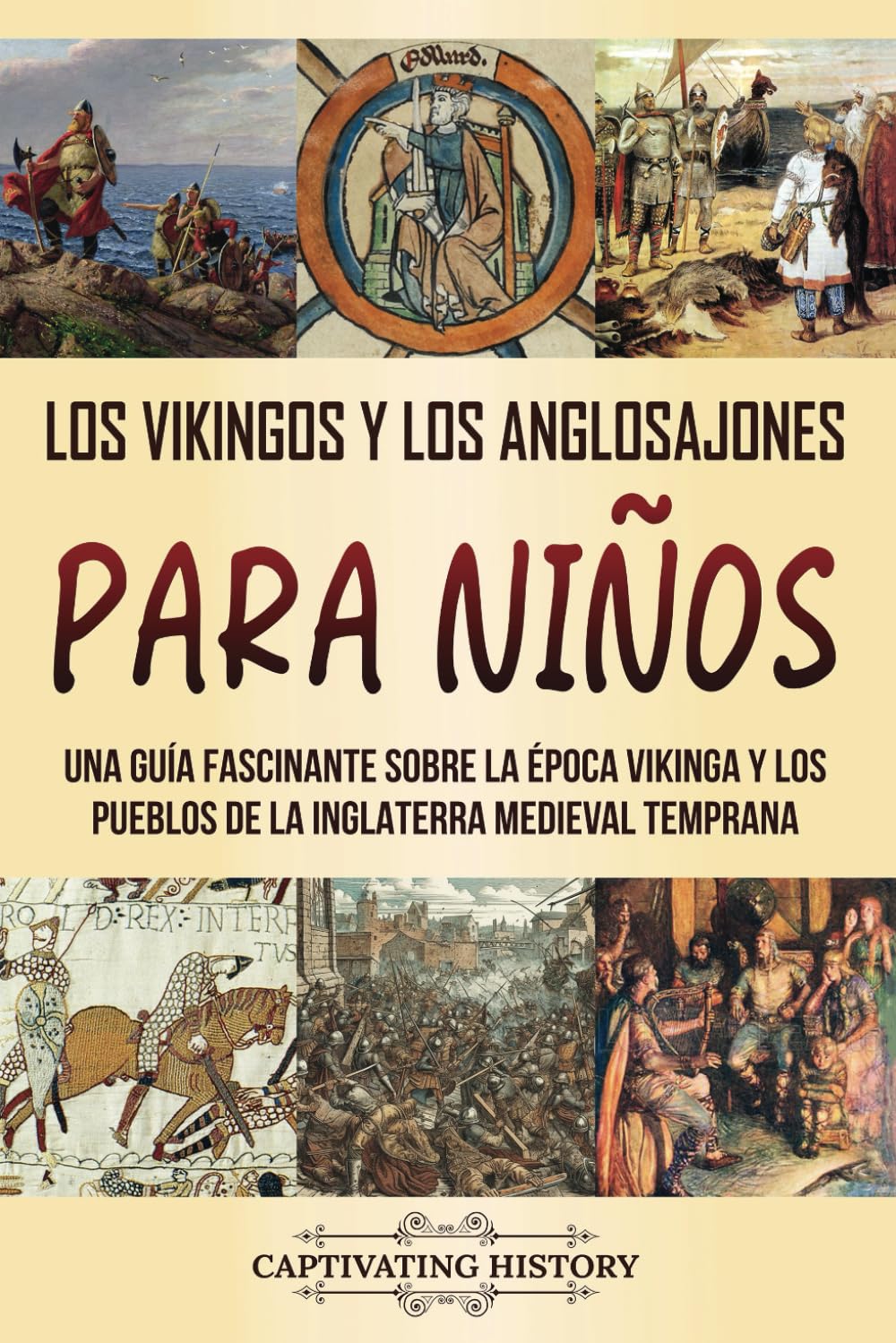 Los vikingos y los anglosajones para niños: Una guía fascinante sobre la época vikinga y los pueblos de la Inglaterra medieval temprana (Dando vida al pasado)